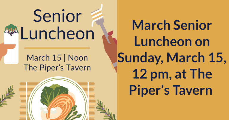 Senior Luncheon on Sunday, March 15, 12 pm, at The Piper’s Tavern