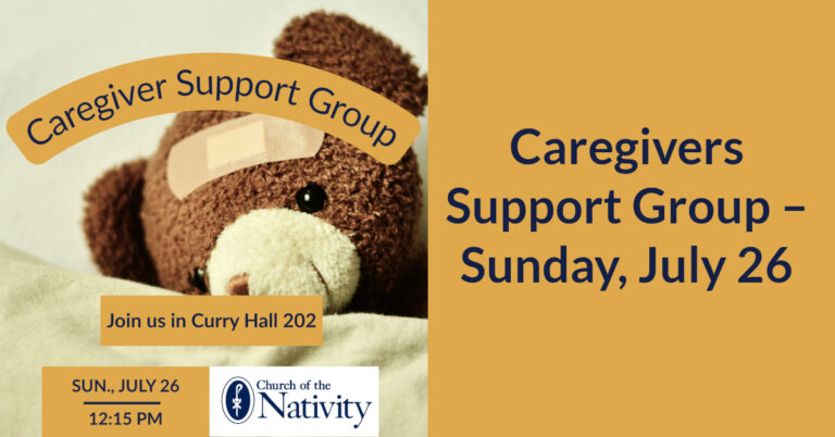 Caregivers Support Group – Sunday, July 26, at 12:15 pm