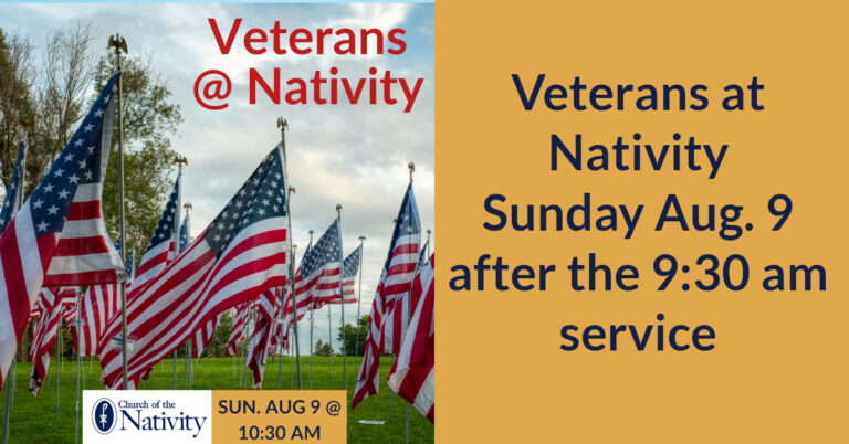 Veterans at Nativity – Sunday, Aug. 9 after the 9:30 am service