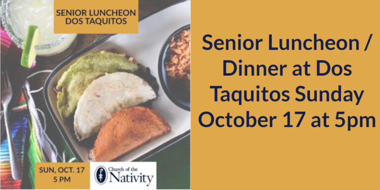 Senior Luncheon / Dinner at Dos Taquitos – Saturday, October 17 at 5pm